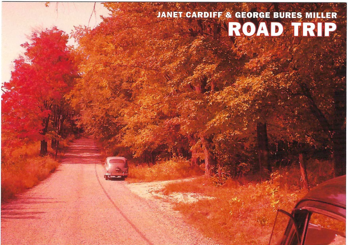 Janet Cardiff, George Bures Miller: Road Trip. September 18 – November 13, 2004