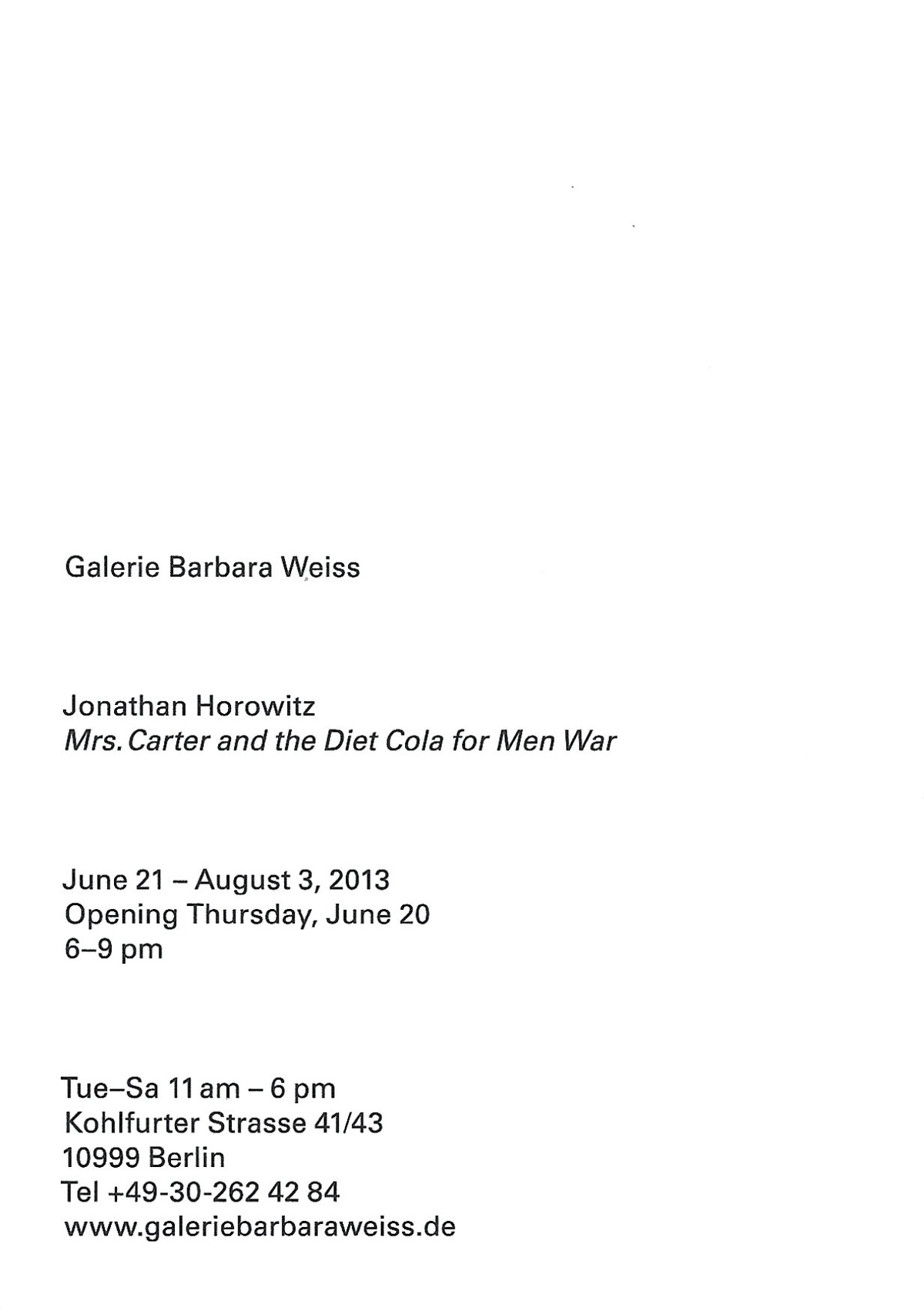 Jonathan Horowitz: Mrs. Carter and the Diet Cola for Men War. June 21 – August 3, 2013